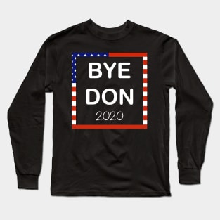 Bye Don 2020 Joe Biden supporter T-shirt Long Sleeve T-Shirt